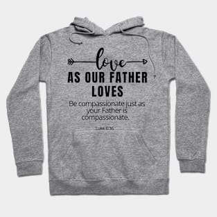 Love As Our Father Loves SpeakChrist Inspirational Lifequote Christian Motivation Hoodie